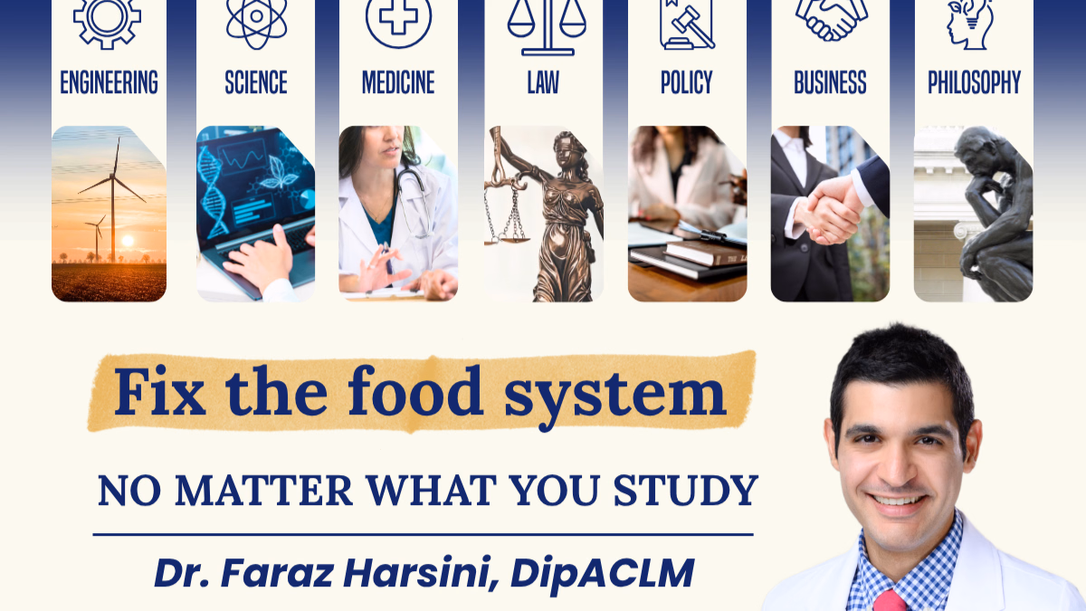 Fix the Food System, No Matter What You Study, with Dr. Faraz Harsini