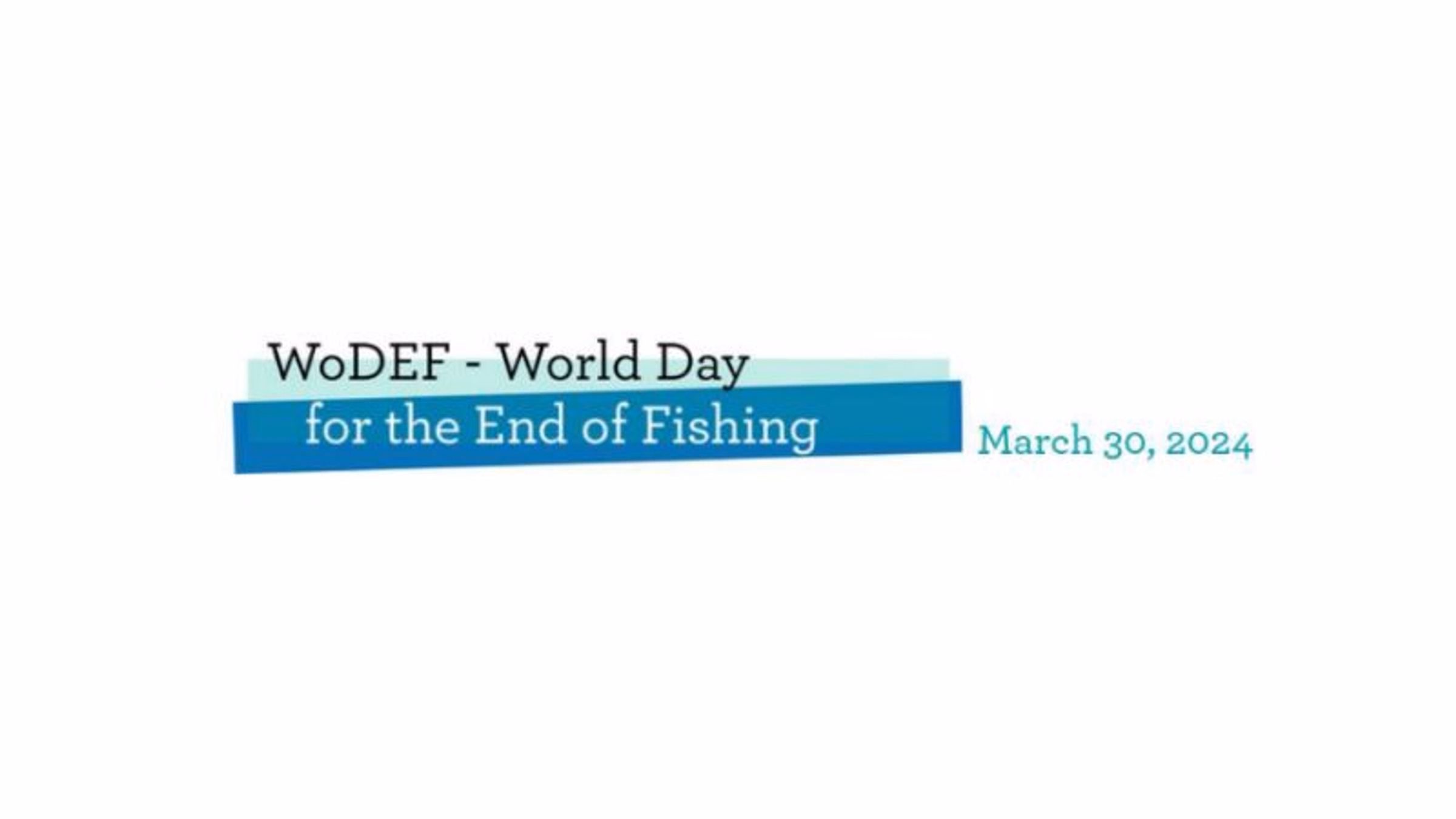 ๐ฆWorld Day for the End of Fishing (WoDEF)๐