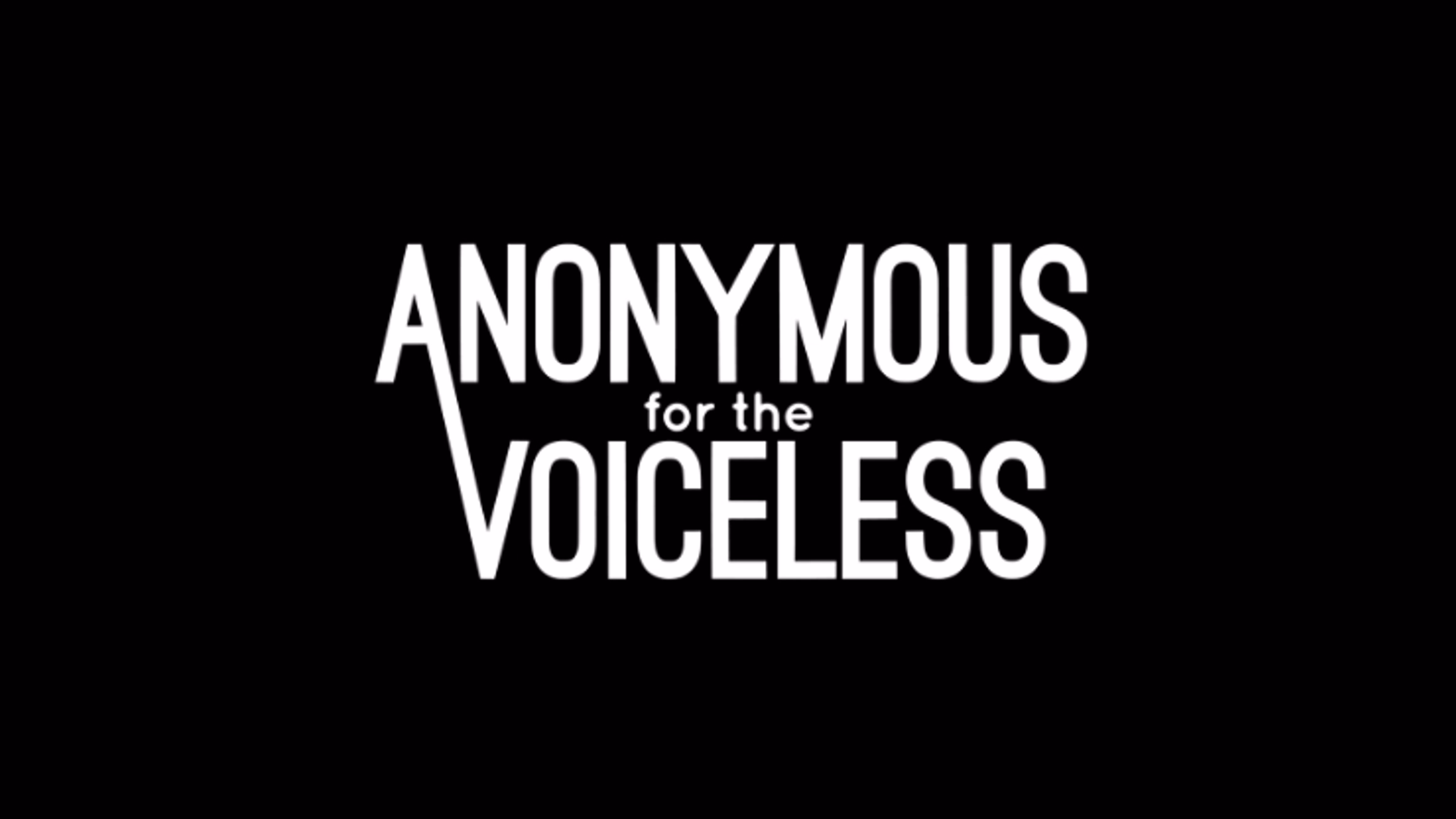 Anonymous for the Voiceless