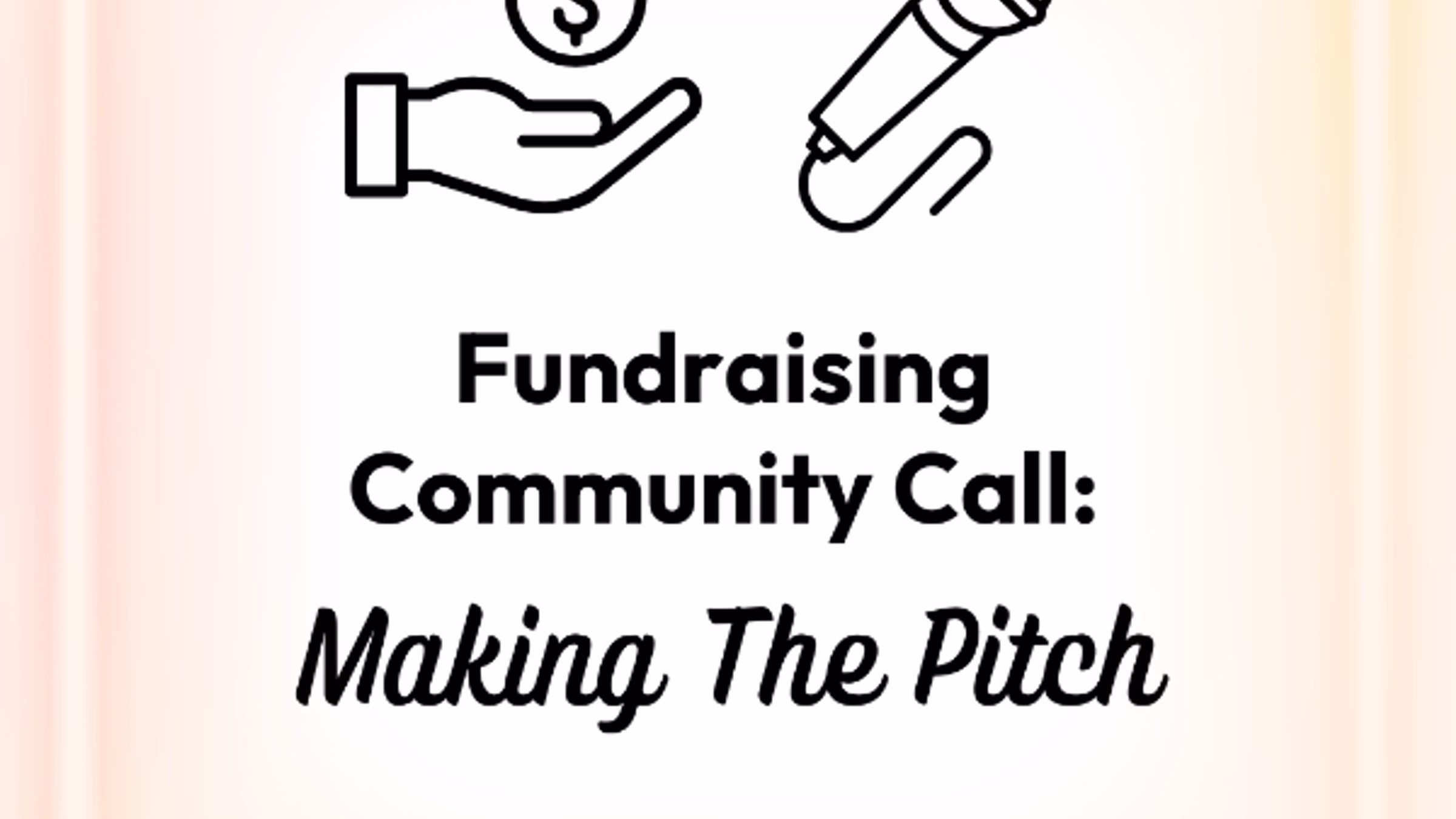 Fundraising Community Call: Making The Pitch