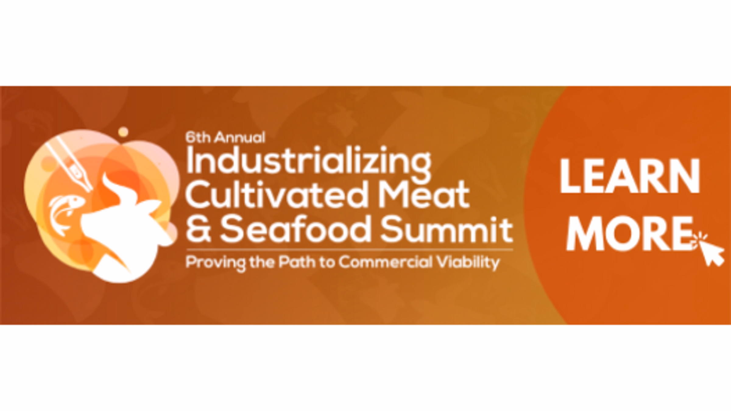 The 6th Industrializing Cultivated Meat & Seafood Summit