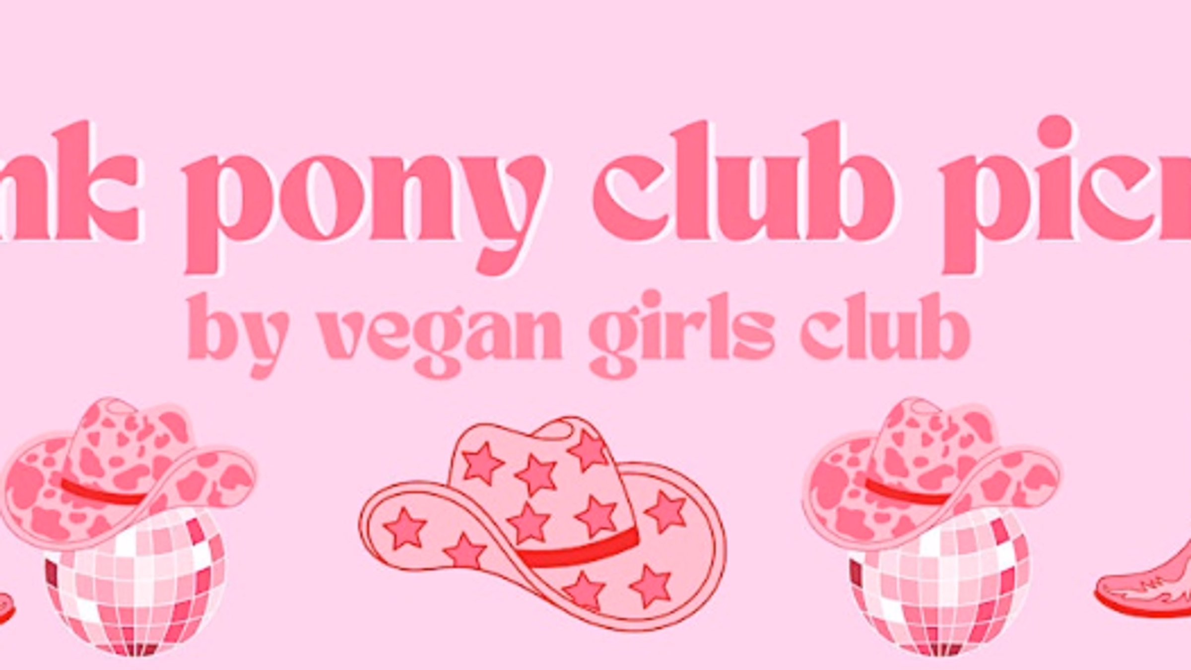 Vegan Girls Club Picnic Potluck: Pink Pony Club Theme