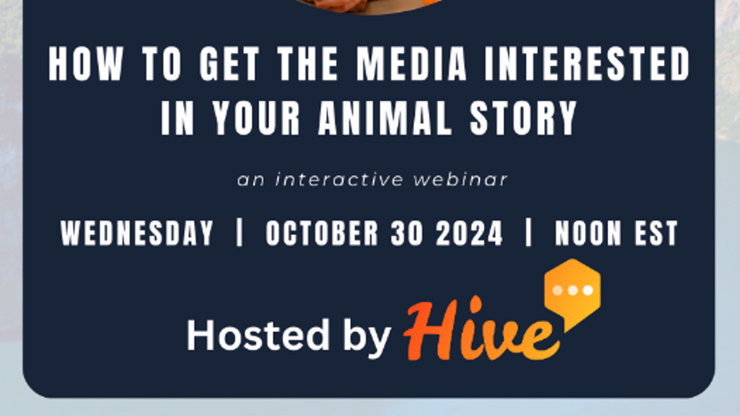 Webinar: How to Get the Media Interested in your Pro-Animal Story