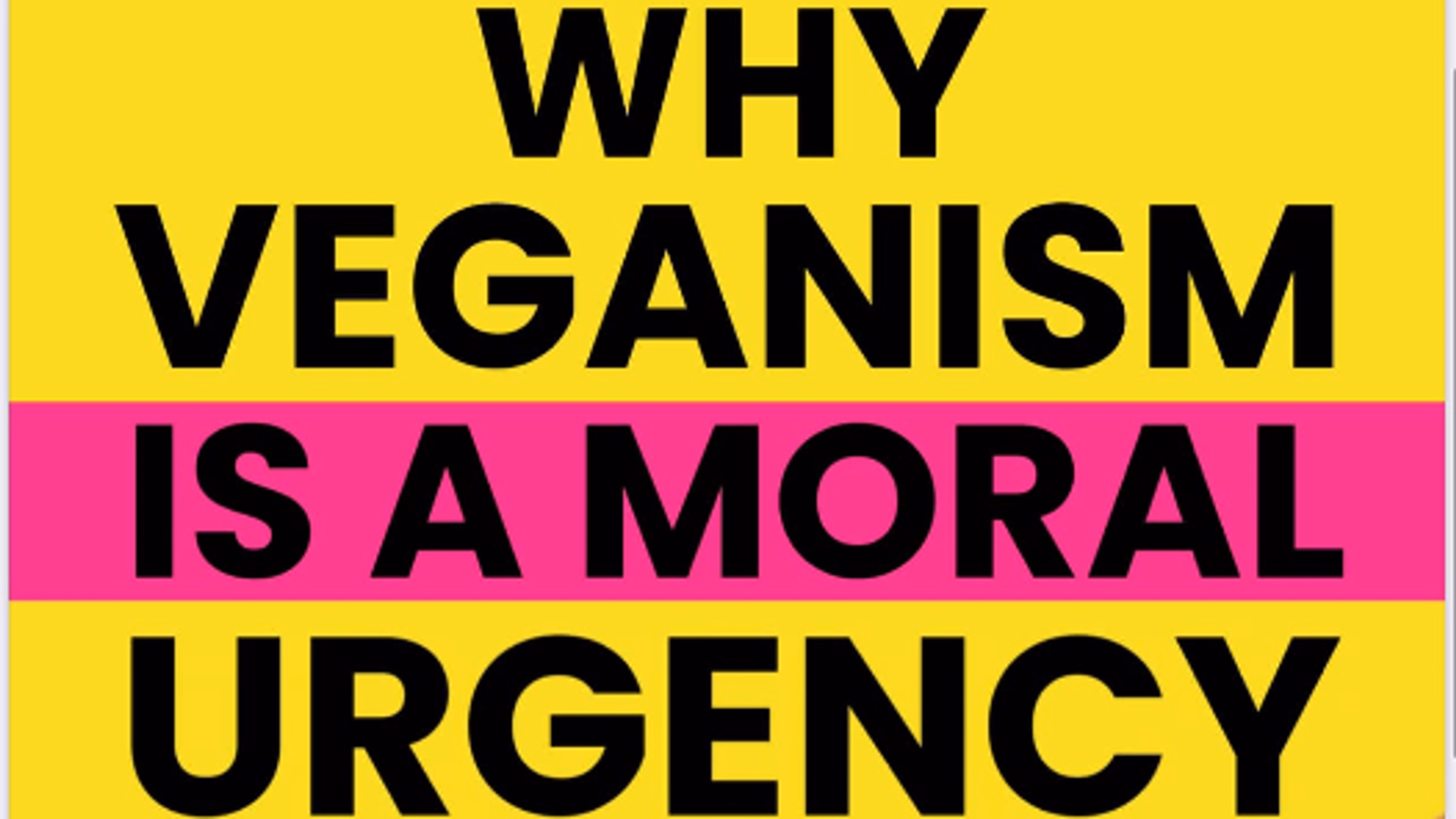 Why Veganism is a Moral Urgency with Free Dinner