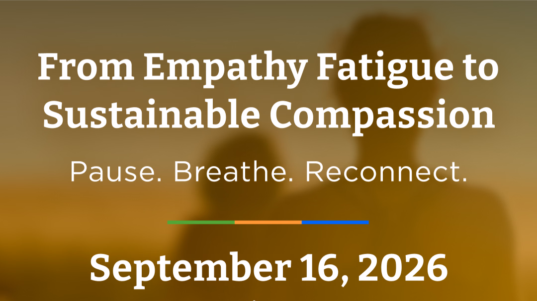 From Empathy Fatigue to Sustainable Compassion