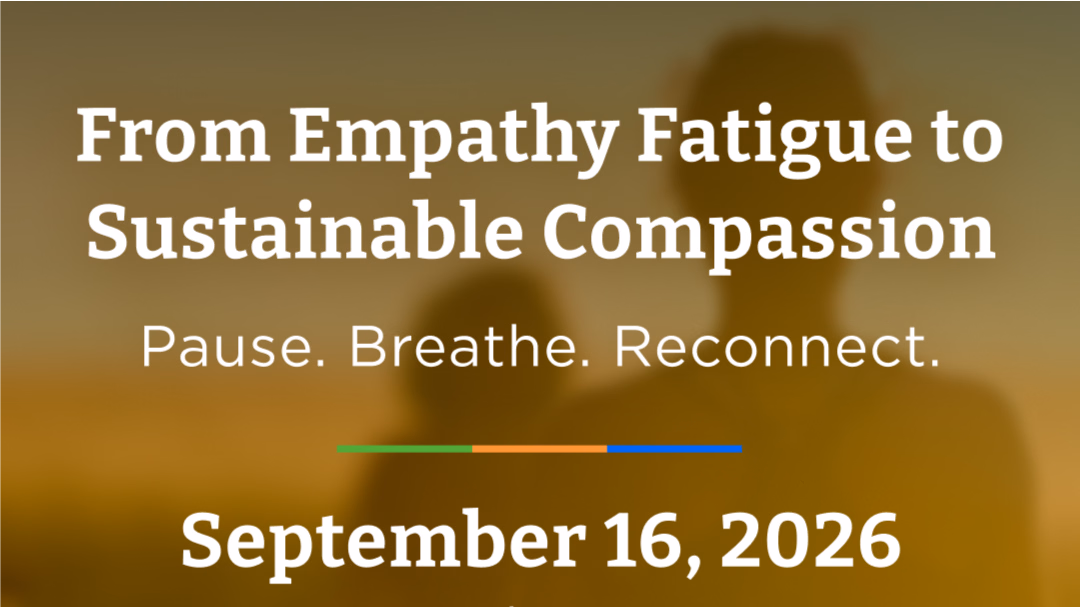 From Empathy Fatigue to Sustainable Compassion